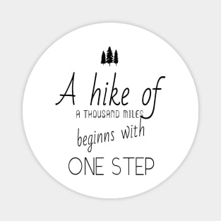 Hiking quotes - A hike of a thousand miles beginns with one step Magnet